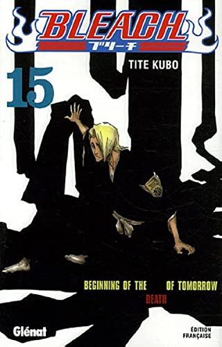 Bleach, Tome 15 :: Beginning of the death of tomorrow